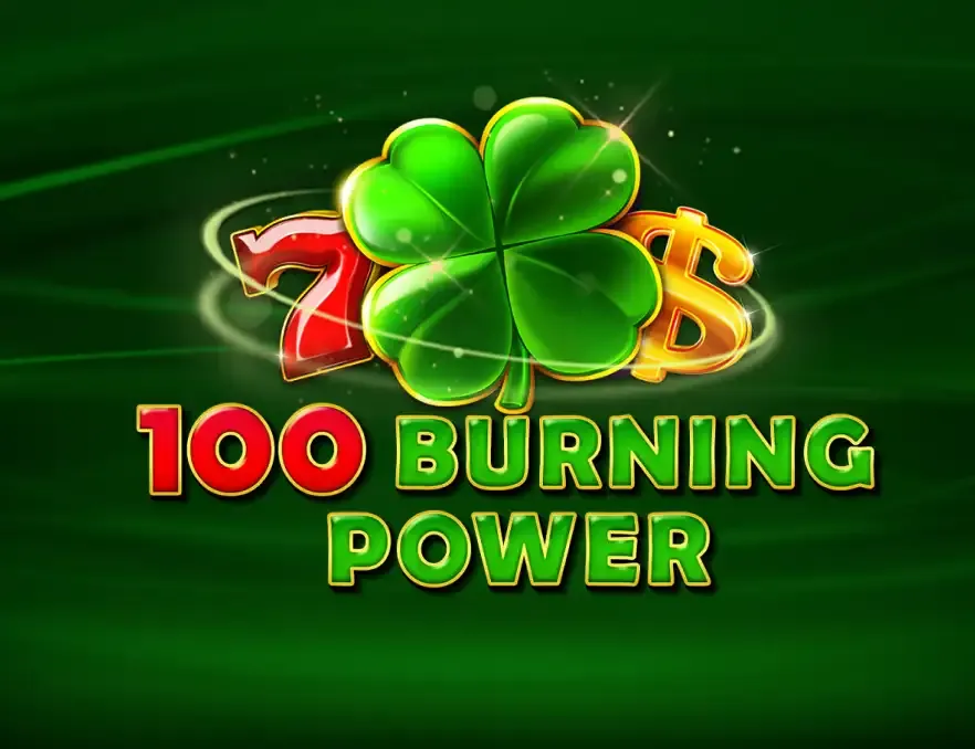100 Burning Power